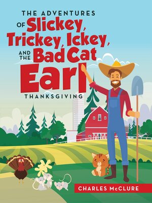 cover image of The Adventures of Slickey, Trickey, Ickey, and the Bad Cat Earl THANKSGIVING